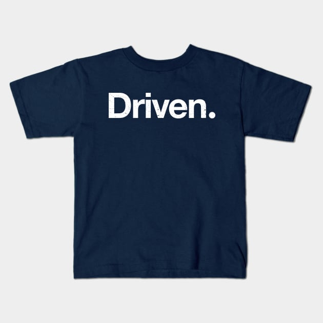 Driven. Kids T-Shirt by TheAllGoodCompany